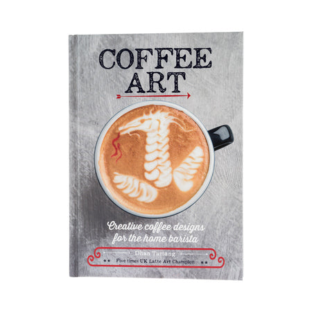 Coffee Art : Creative Coffee Designs for the Home Barista [Hardcover]