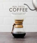Real Fresh Coffee : How to Source, Roast, Grind and Brew Your Own Perfect Cup [Hardcover] O'Coffee Club Malaysia Store